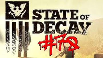 State Of Decay Gameplay Walkthrough w/ Kermando Part 78 - Love The Grenade Launcher