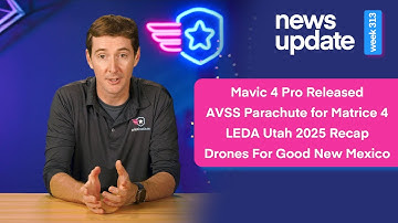 Drone Update: Mavic 4 Pro Released, AVSS Matrice 4 Parachute, LEDA Utah, New Mexico Drones for Good