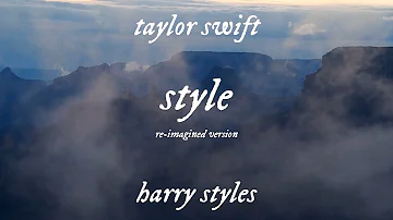 Taylor Swift - Style (ft. Harry Styles) (Re-Imagined Version) (Lyric Video)