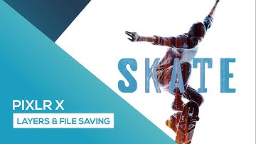 How to Use Layers and Save Files | Pixlr X