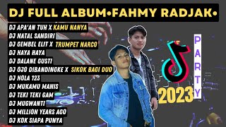 Dj Full Album •Fahmy Radjak• Paling Terbaru 2023