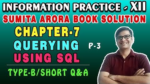 Sumita Arora Textbook Solution IP Class 12 Chap-7 Querying Using SQL Type-A Short Question Ans |P-3