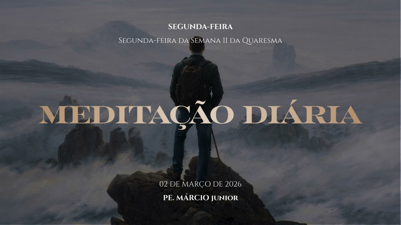Segunda-feira da Semana II da Quaresma - #13