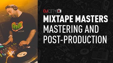 Mixtape Masters: Mastering and Post-Production
