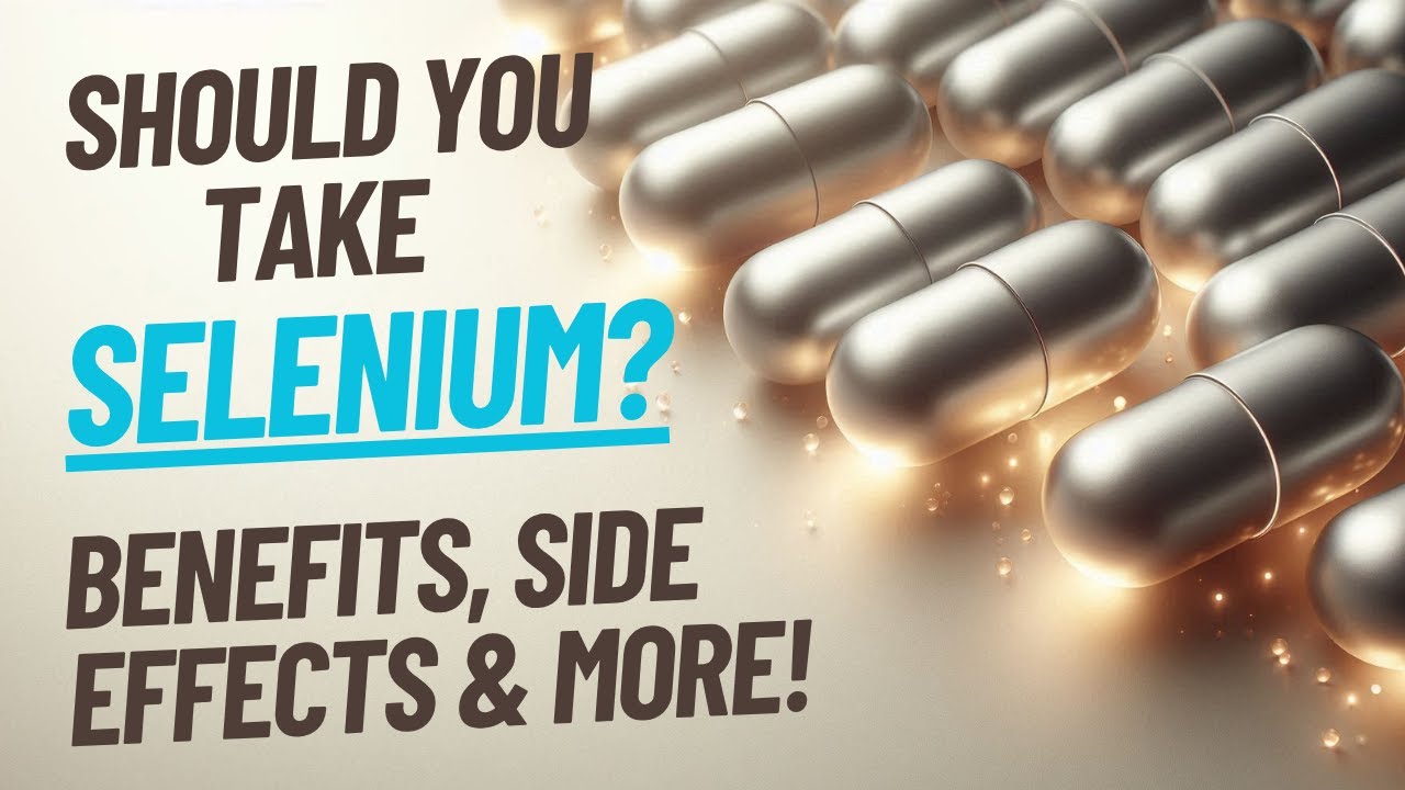 Selenium Explained: Benefits, Side Effects & More! - YouTube
