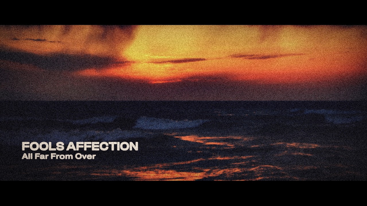 Watch Fools Affection "All Far From Over" Official Lyric Video on YouTube Watch Fools Affection "All Far From Over" Official Lyric Video on YouTube