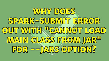 Why does spark-submit error out with "Cannot load main class from JAR" for --jars option?