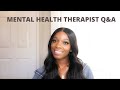 MENTAL HEALTH THERAPIST Q&A | How To Become A Licensed Therapist