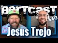 Bertcast # 413 - Jesus Trejo & ME