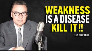Weakness is a Disease, Kill It - Earl Nightingale Motivation