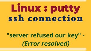 Cloud Linux instance SSH Connection (From Putty) | Resolved Server refused key error.