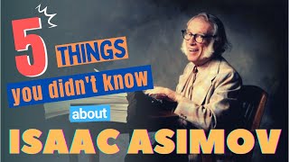 🔮 5 Fascinating Things You Didn't Know About Isaac Asimov