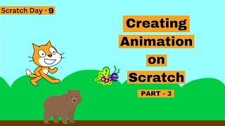 Animation Project | Part - 3 | Scratch Day - 9