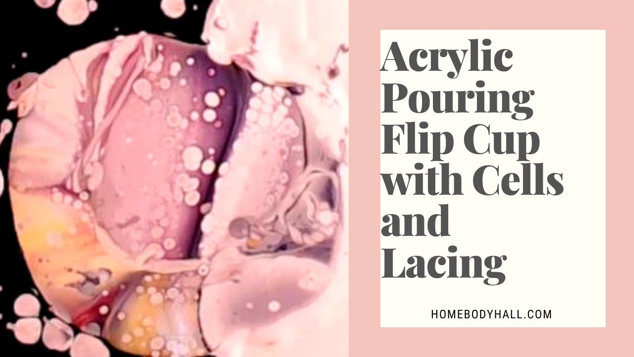 Flip Cup Acrylic Pour Tutorial with HUGE CELLS and beautiful lacing ...