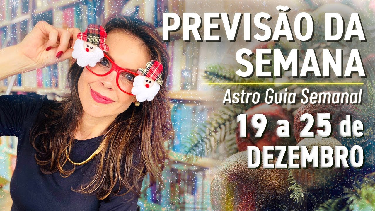 PREVISÕES DA SEMANA para todos os SIGNOS - 19 a 25 de Dezembro - YouTube