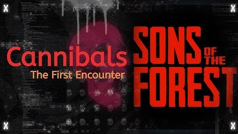 Sons of the Forest - First Encounter with Cannibals