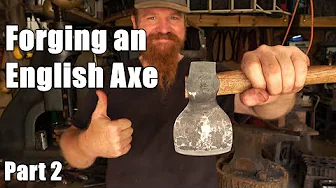 Blacksmithing - Forging a Kent Pattern English Axe Part 2 of 2