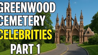 Famous Final Resting Places at Historic Greenwood Cemetery