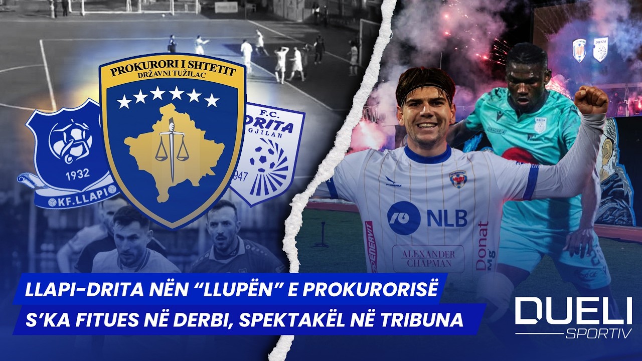 🔴LLAPI-DRITA NËN “LLUPËN” E PROKURORISË / S’KA FITUES NË DERBI, SPEKTAKËL NË TRIBUNA - DUELI SPORTIV