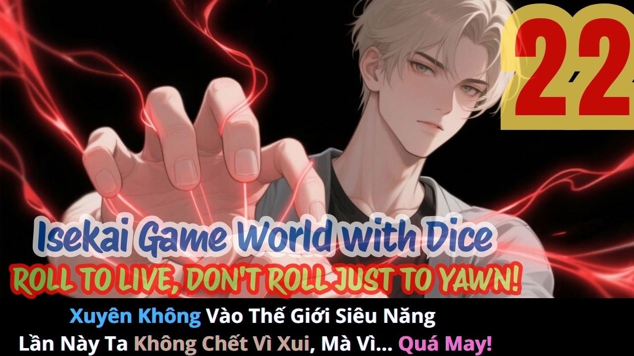 P22 Xuyên Không Vào Thế Giới Siêu Năng: Lần Này Ta Không Chết Vì Xui, Mà Vì... Quá May!