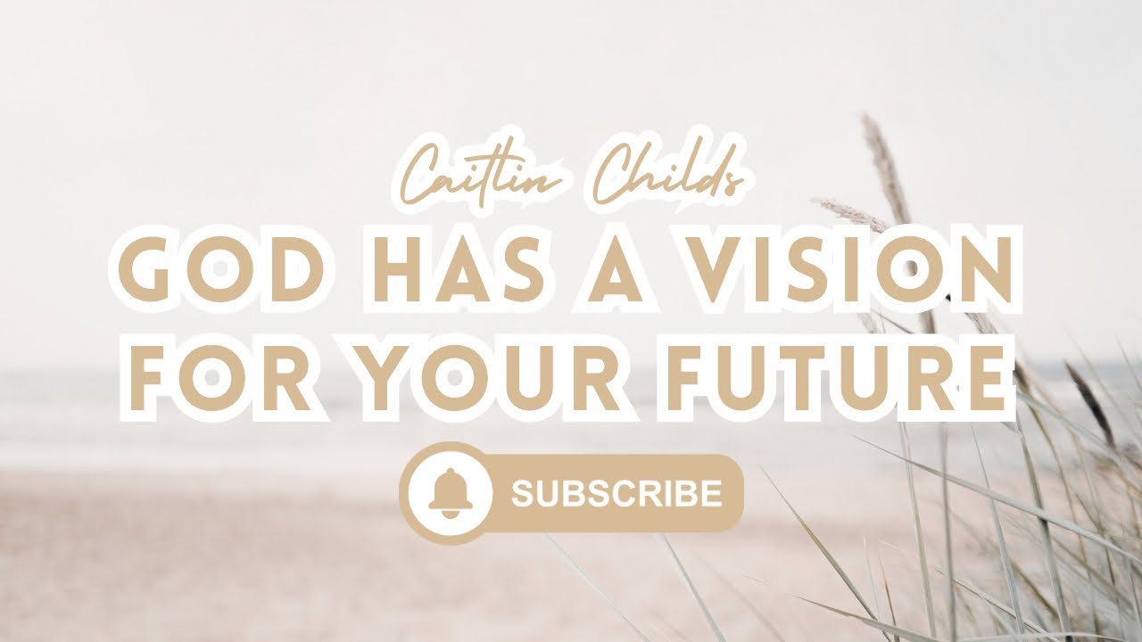 God Has A Vision For Your Future: Faith & Inspiration