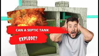 Can A Septic Tank Explode?