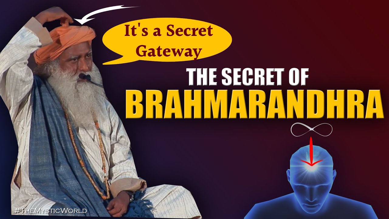 The Secrets Of Brahmarandhra  Sadhguru