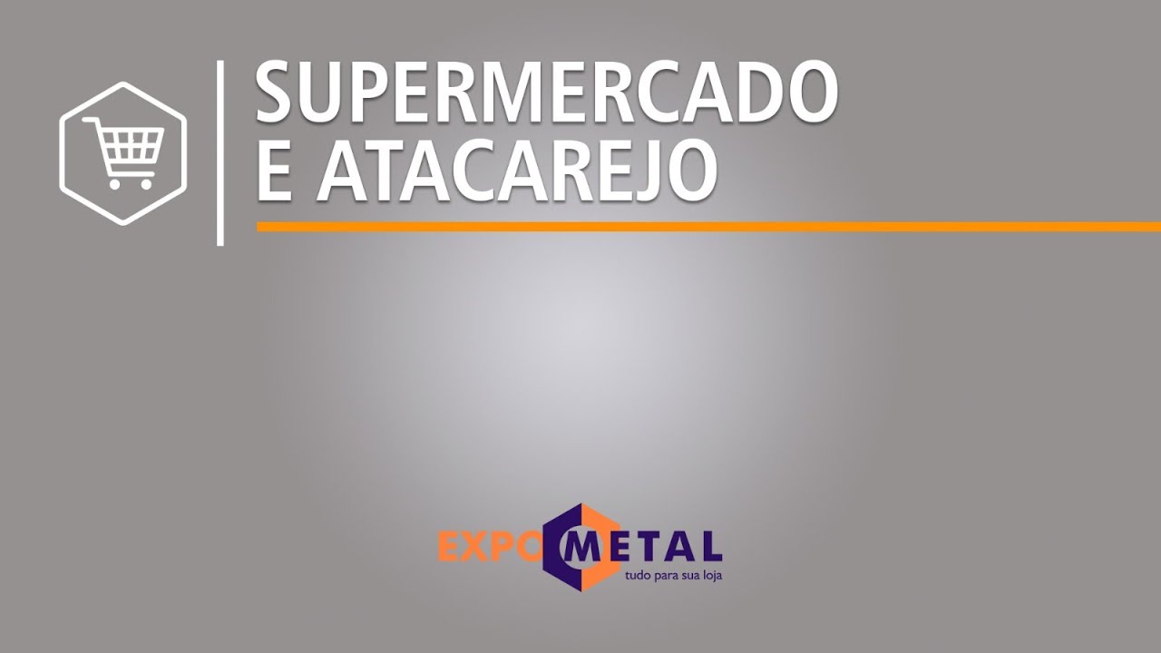 A EXPOMETAL MONTA O SEU SUPERMERCADO E ATACAREJO