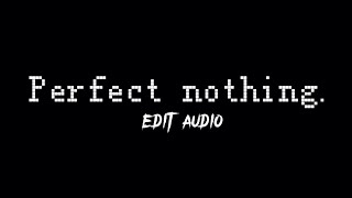 Perfect nothing [edit audio]😀🔪