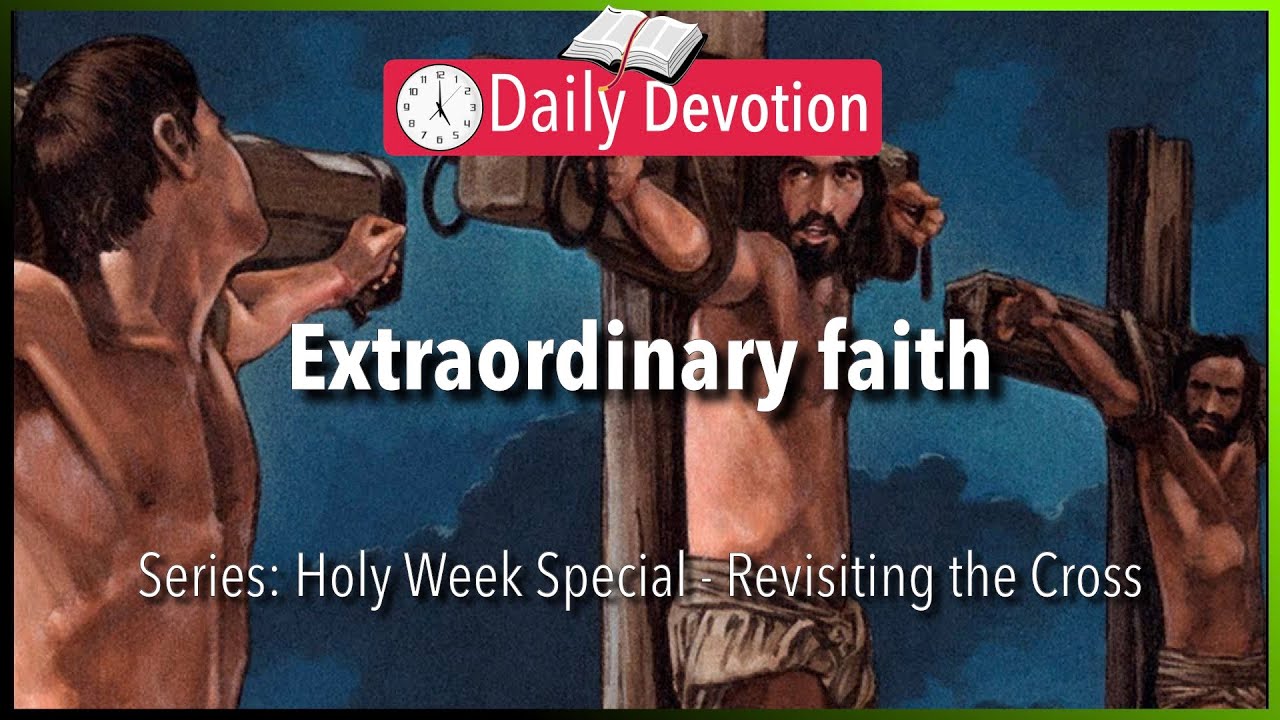 March 30: Luke 23:39-43 - The Thief’s Extraordinary Faith in Jesus - 365 Daily Devotions