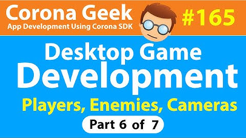 CG165 - Part 6 - Adding Players, Enemies, and Animation to a Desktop Game