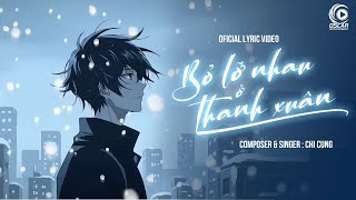 Bỏ lỡ nhau ở thanh xuân - Chí Cưng ( official lyric video )
