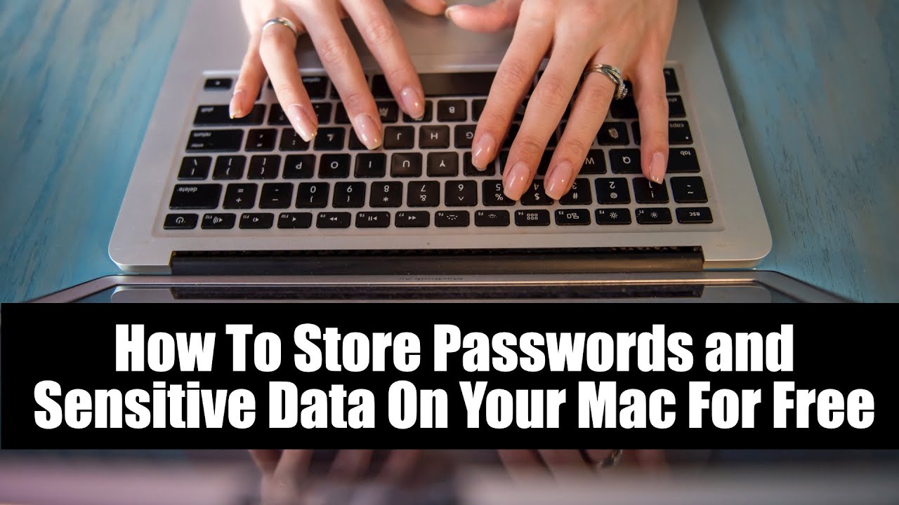 How To Store Passwords or Sensitive Data On Your Mac For Free - YouTube