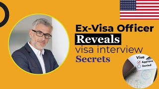 Ex Visa Officer Reveals Visa interview Secrets | Ex USA Visa Officer Reveals Top Interview Tips