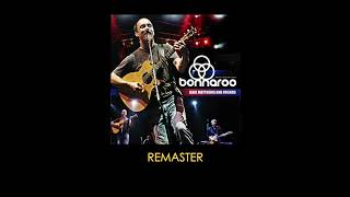 Dave Matthews Band 2004.06.11 - Bonnaroo Music Festival, Manchester, TN: original vs remastered
