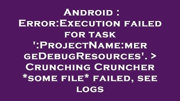 Android : Error:Execution failed for task 