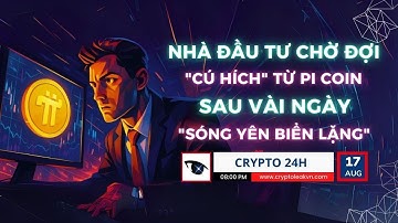 [Crypto 24h] - Nhà Đầu Tư Chờ Đợi "Cú Hích" Từ Pi Coin Sau Vài Ngày "Sóng Yên Biển Lặng"