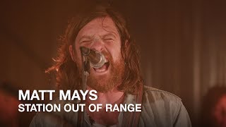 Watch Matt Mays Station Out Of Range video