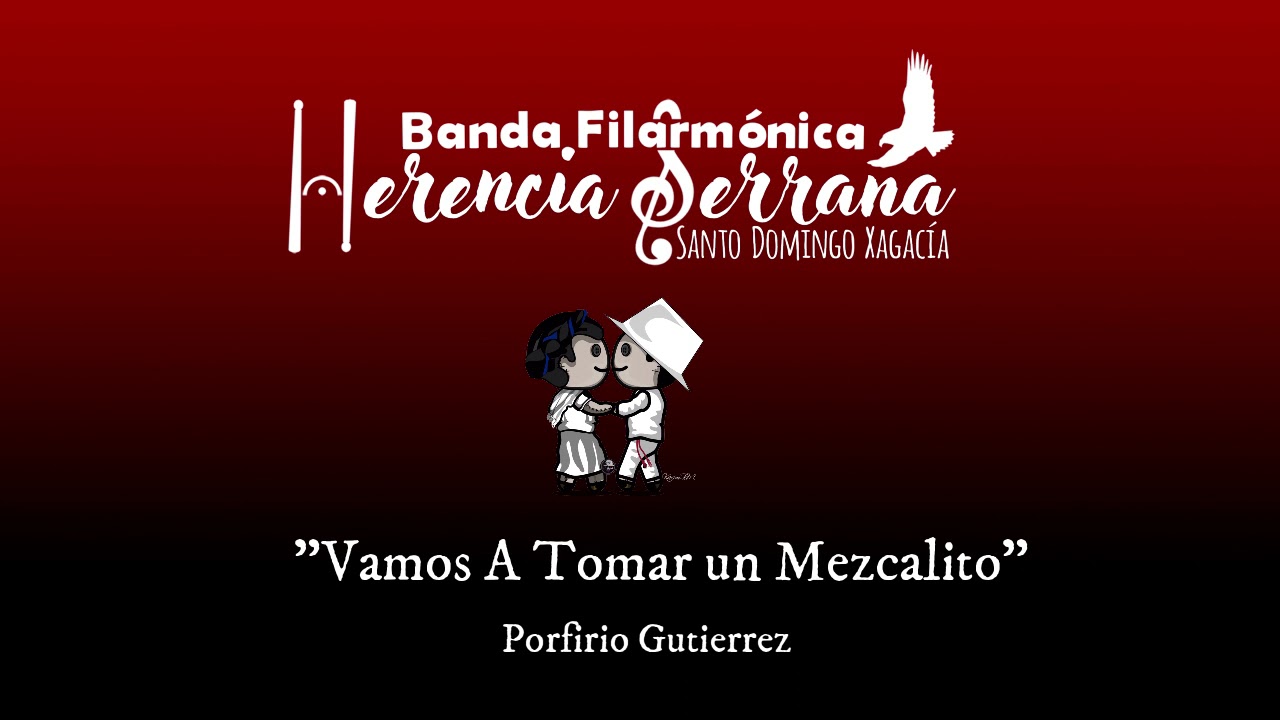 Vamos  a Tomar Un Mezcalito l Banda Filarmonica Herencia Serrana De Santo Domingo Xagacía.
