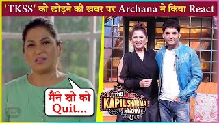 Archana Puran Singh Reacts On Rumors Of Her Quitting 'The Kapil Sharma Show'