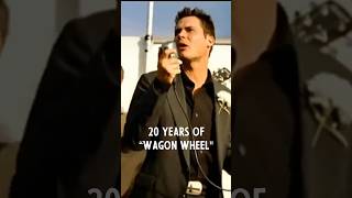 20 years of “Wagon Wheel!”