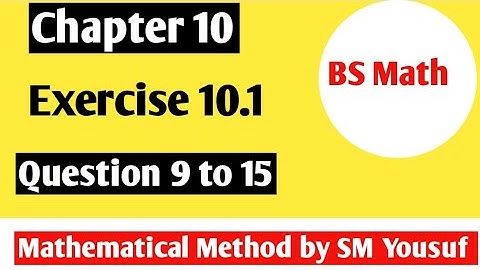 Chapter 10 || Exercise 10.1 || Question 9 to 15 || Mathematical method by sm yusuf
