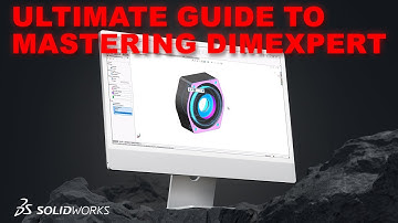 Mastering Tolerances in SOLIDWORKS: Your Ultimate Guide to Mastering DimExpert in SOLIDWORKS