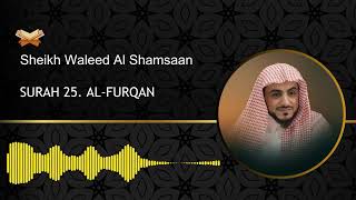25. Surah Furqan - Sheikh Waleed Al Shamsaan