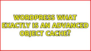 Famous Wordpress: What exactly is an advanced object cache? (2 Solutions!!) Net Worth