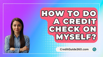 How To Do A Credit Check On Myself? - CreditGuide360.com