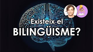 BILINGÜISME?! | Cervell i llengua