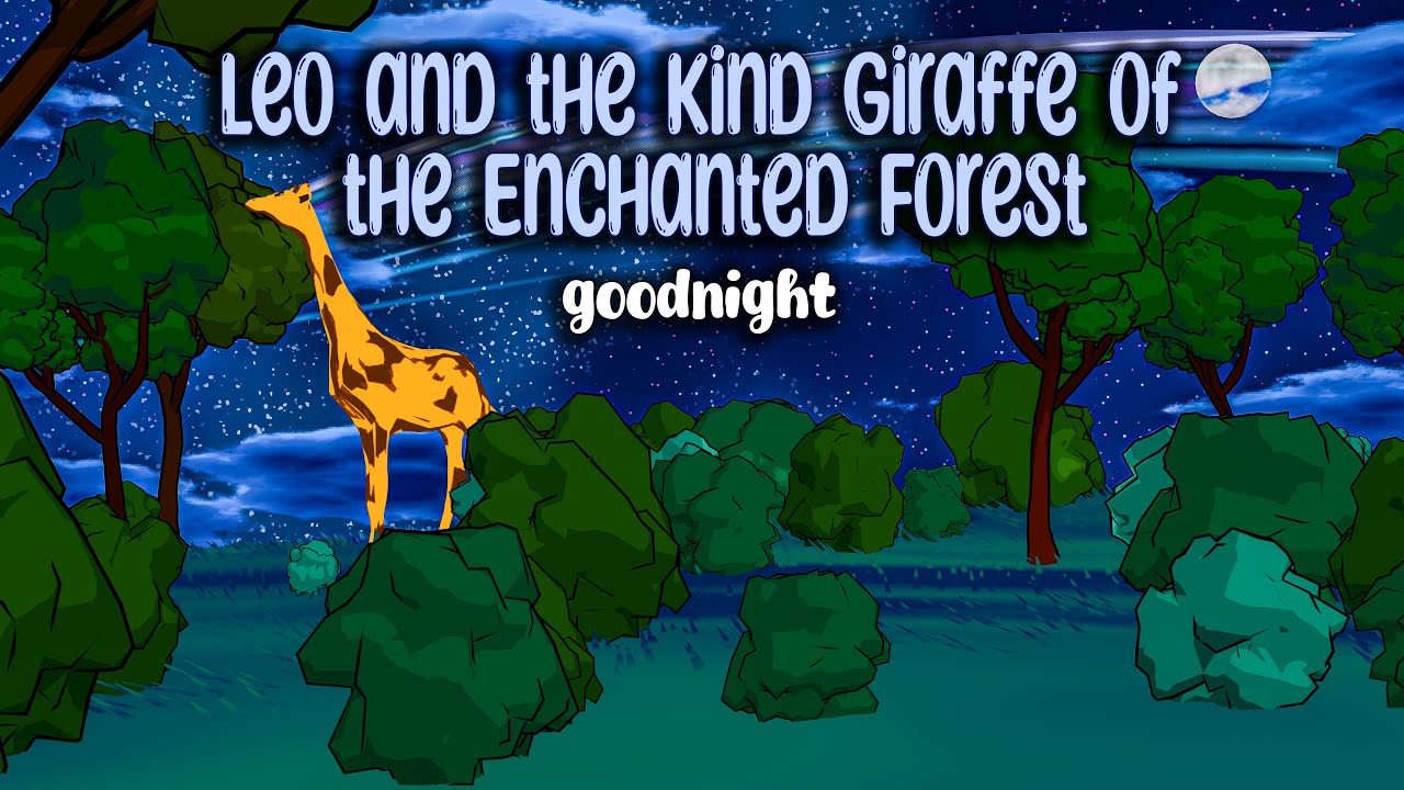Leo and the Kind Giraffe of the Enchanted Forest | Calming Bedtime ...