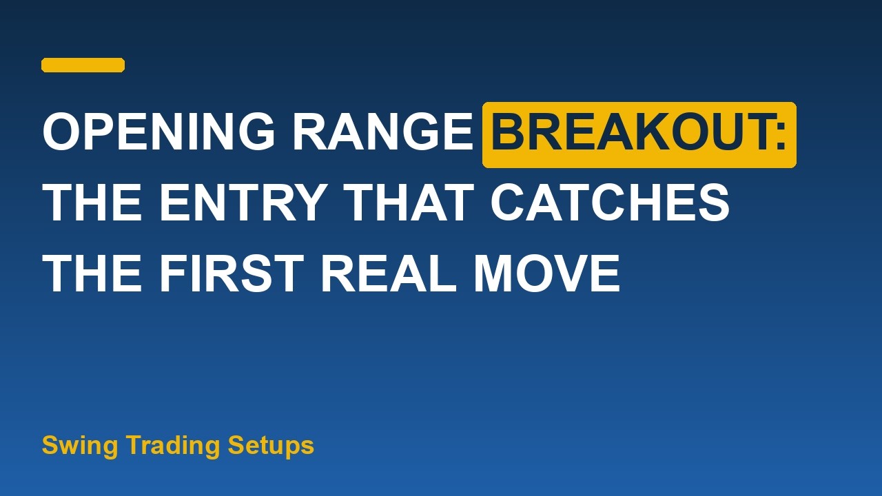 Thumbnail for Opening Range Breakout: The Entry That Catches the First Real Move