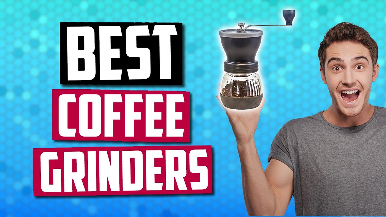 Best Coffee Grinder in 2019 Top 5 Grinders For Espresso & French
